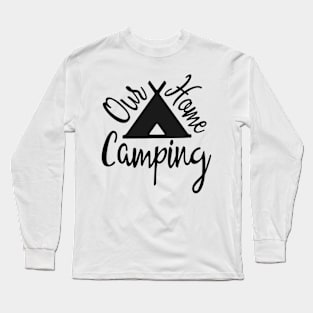 Home Camping Long Sleeve T-Shirt